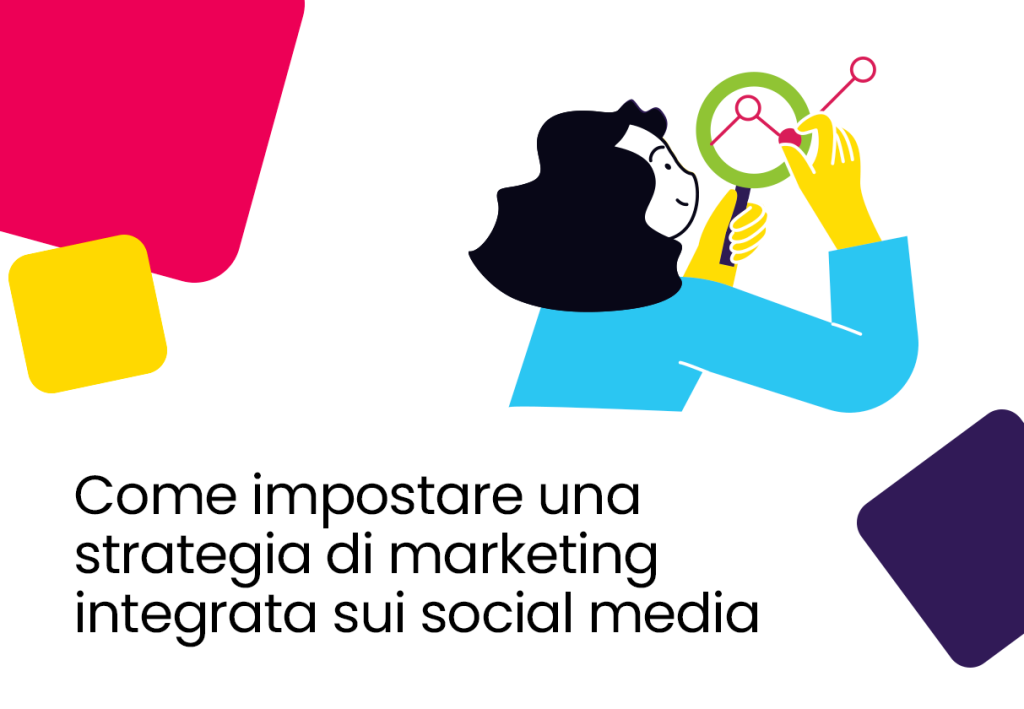 Come impostare una strategia di marketing integrata sui social media