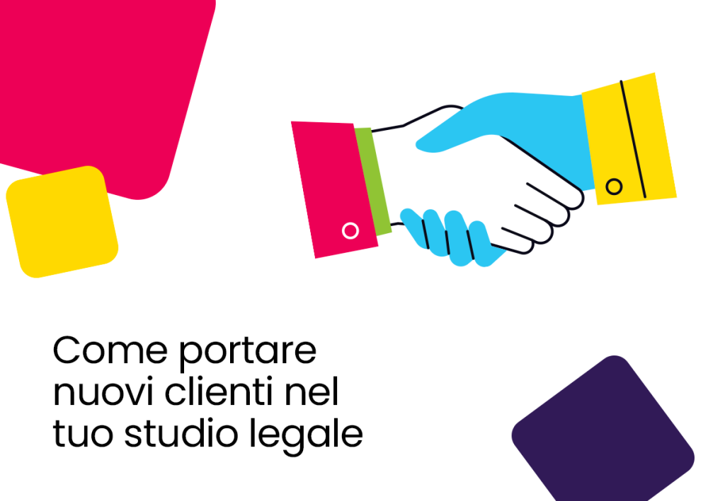 Come portare nuovi clienti nel tuo studio legale