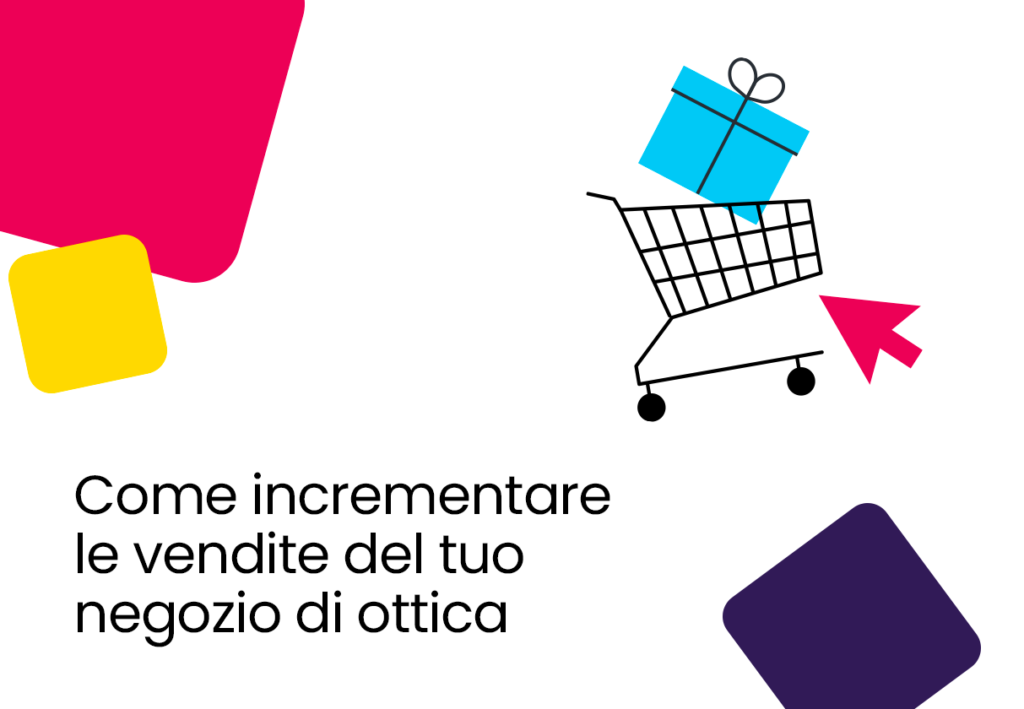 Come incrementare le vendite del tuo negozio di ottica